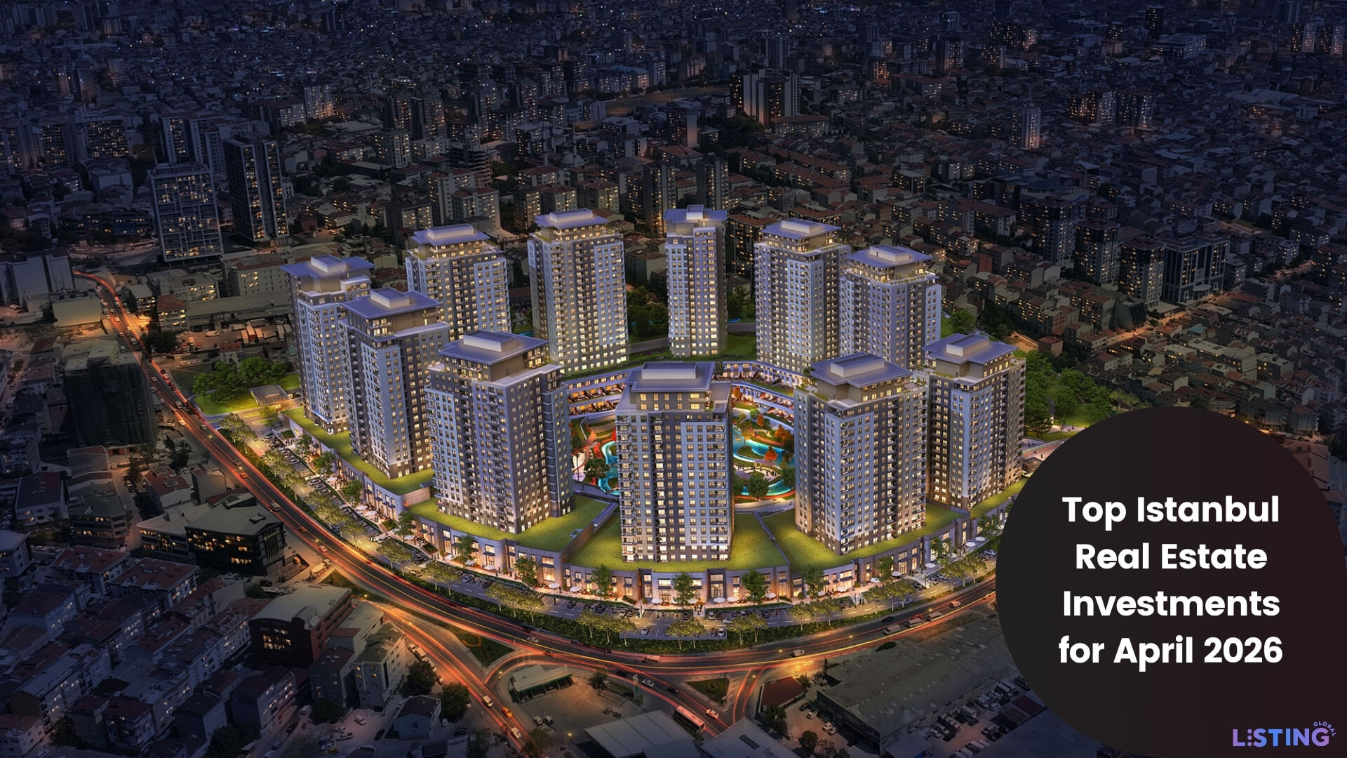 Listing Global - Top Istanbul Real Estate Investments for April 2026